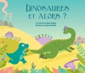 DINOSAURES, ET ALORS ?
